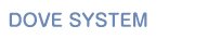 DOVE SYSTEM